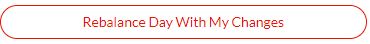 rebalance day with my changes button.JPG
